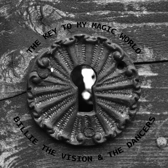 The Key to My Magic World by Billie The Vision & The Dancers