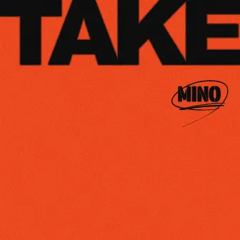 TAKE by MINO