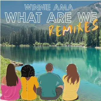 What Are We (Remixes) by Winnie Ama