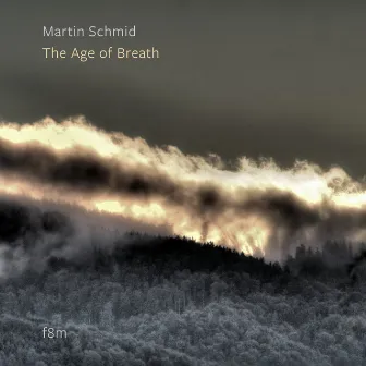 The Age of Breath by Martin Schmid