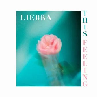 This Feeling by LIEBRA