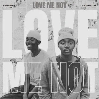 love me not by Mordecai