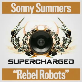 Rebel Robots by Sonny Summers