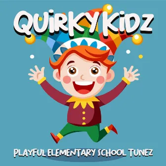 Quirky Kidz: Playful Elementary School Tunez by Will Grove-White