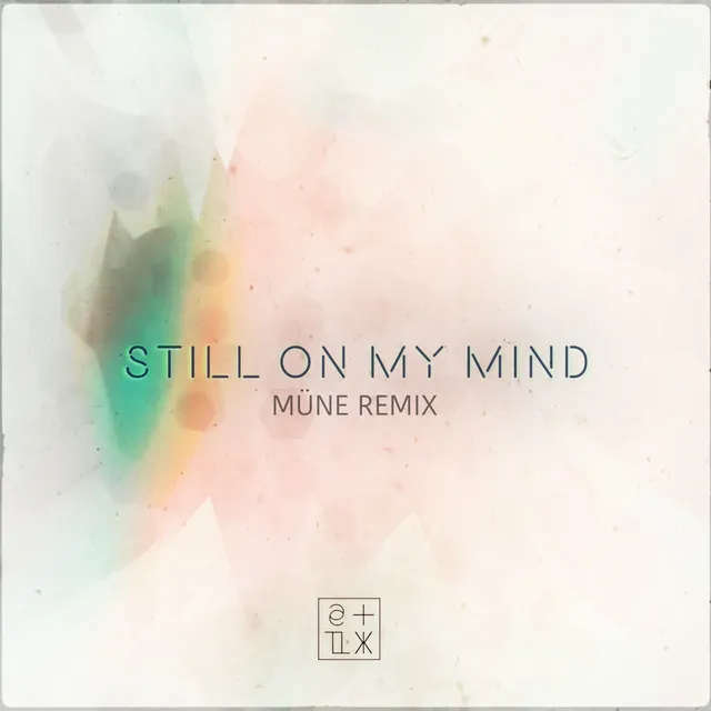 Still On My Mind - MÜNE Remix