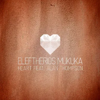 Heart (feat. Alan Thompson) by Eleftherios Mukuka