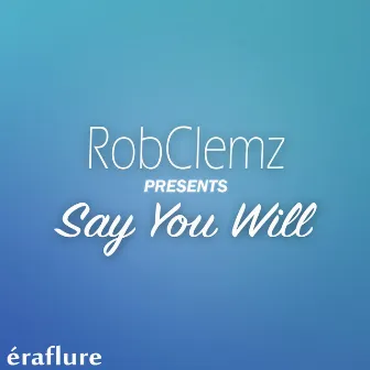 Say You Will by RobClemz