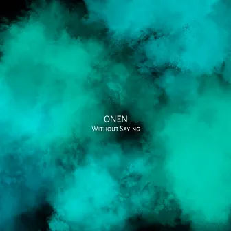 Without Saying by Onen