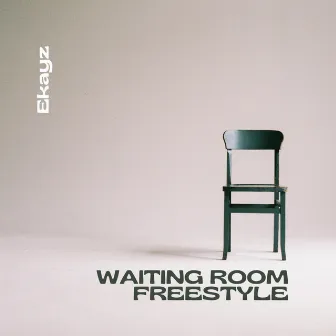 Waiting Room Freestyle by Ekayz