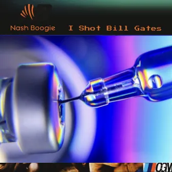 I Shot Bill Gates by Nash Boogie