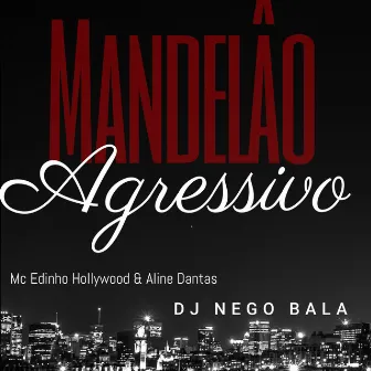 Mandelâo Agressivo by Mc Edinho Hollywood