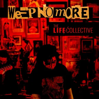 Weep No More by The Life Collective