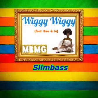 Wiggy Wiggy by Slimbass