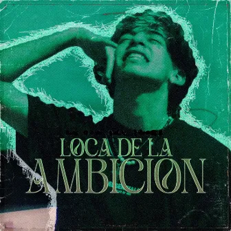 Loca de la Ambición by Rosh