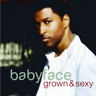 Grown & Sexy by Babyface