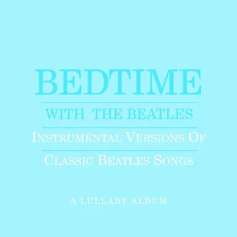 Bedtime With The Beatles - Instrumental Versions Of Classic Beatles Songs by Jason Falkner