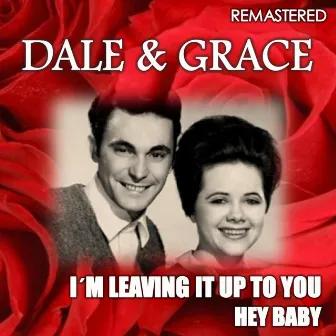 I'm Leaving It Up to You & Hey Baby (Remastered) by Dale & Grace