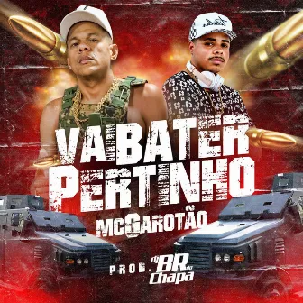 Vai Bater Pertinho by DJ BR do Chapadão