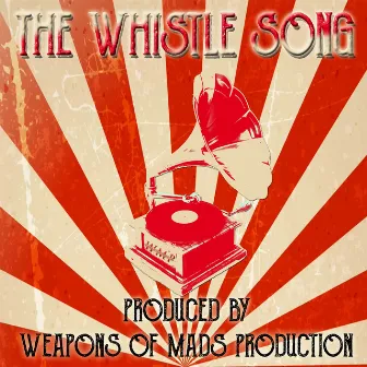 The Whistle Song by Weapons of Mads Production