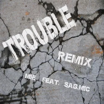 Trouble-Remix-feat.SAG.MIC by MIE