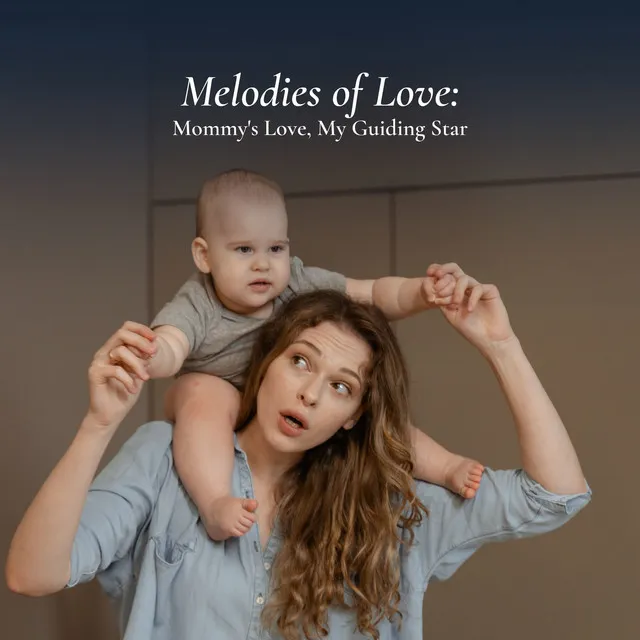 Melodies of Love: Mommy's Love, My Guiding Star