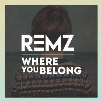 Where You Belong by REMZ