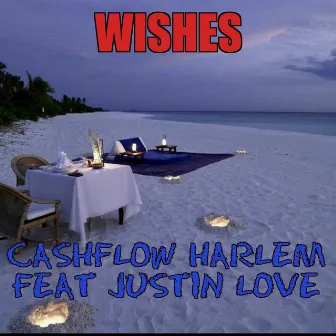 Wishes (feat. Justin Love) by Cashflow Harlem