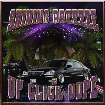 UP CLICK DOPE 2 by SHINING BREEZZE