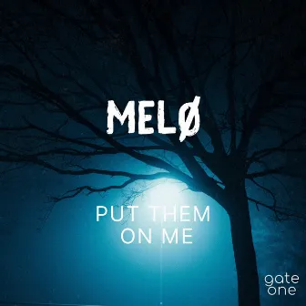 Put Them On Me by MELØ