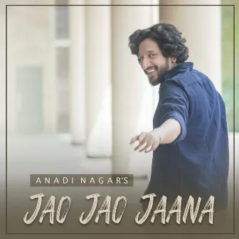 Jao Jao Jaana by Anadi Nagar