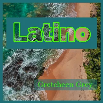 Latino by Gretcheen Grey