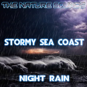 Stormy Sea Coast Night Rain by The Nature Sounds