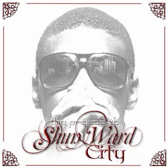 Prelude to Shun Ward City by Shun Ward