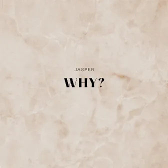 Why? by Jasper