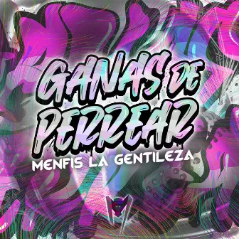 Ganas de Perrear by Menfis La Gentileza