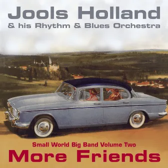 Jools Holland - More Friends - Small World Big Band Volume Two by Jools Holland