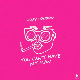 You Can't Have My Man by Joey London