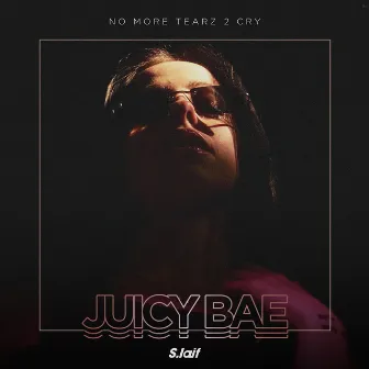 NO MORE TEARZ 2 CRY by Juicy BAE