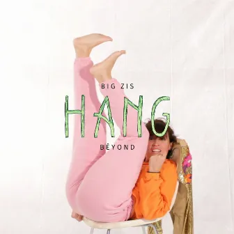 Hang by Big Zis