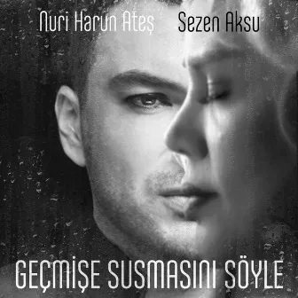 Geçmişe Susmasını Söyle by Sezen Aksu