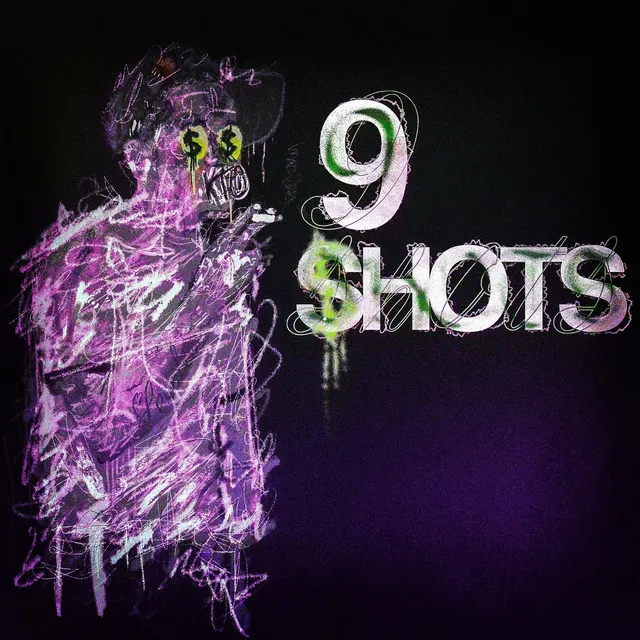 9 SHOTS