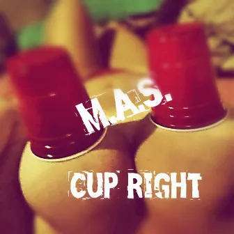 Cup Right by M.A.S.