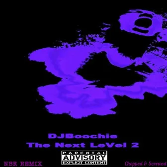 The Next Level 2 (Chopped & Screwed) by DJBoochie