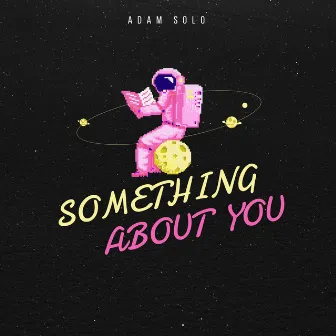 Something About You by Adam Solo