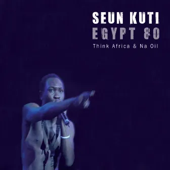 Think Africa / Na Oil - Single by Seun Kuti