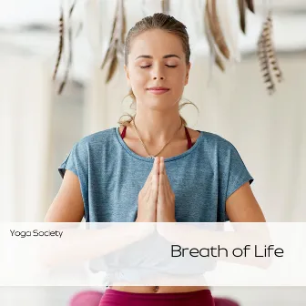 Breath of Life: Mindful Yoga Breathing by Yoga Society