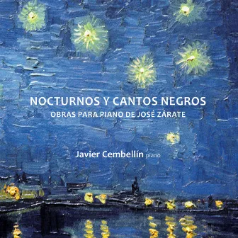 José Zárate: Nocturnos y Cantos Negros. Obras para Piano de José Zárate by José Zárate