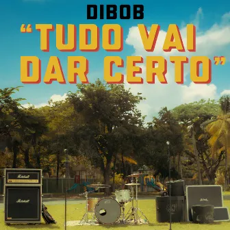 Tudo Vai Dar Certo by Dibob