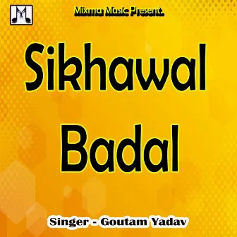 Sikhawal Badal by 