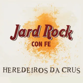 Jard Rock Con Fe by Heredeiros Da Crus